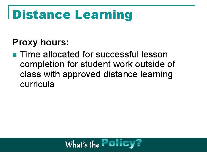 Distance Learning Proxy hours: n Time allocated for successful lesson completion for student work