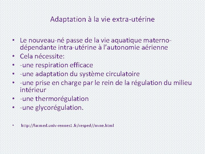 Adaptation à la vie extra-utérine • Le nouveau-né passe de la vie aquatique maternodépendante