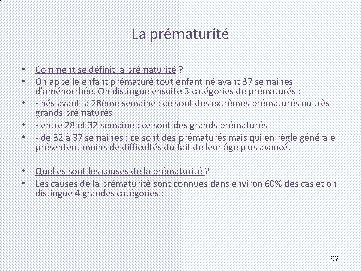 La prématurité • Comment se définit la prématurité ? • On appelle enfant prématuré