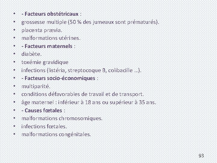  • • • • - Facteurs obstétricaux : grossesse multiple (50 % des