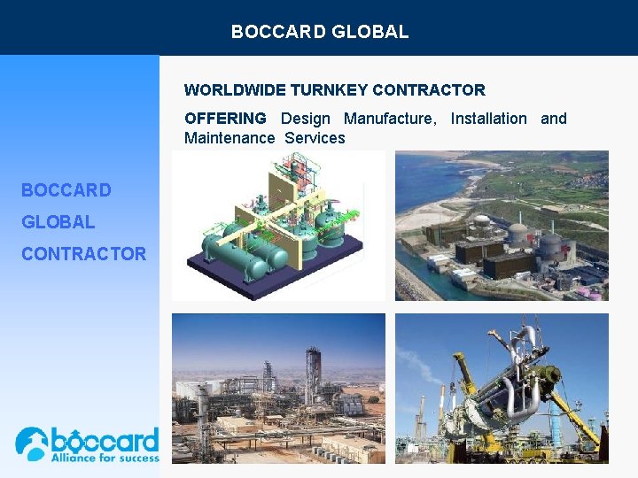 BOCCARD GLOBAL WORLDWIDE TURNKEY CONTRACTOR OFFERING Design Manufacture, Installation and Maintenance Services BOCCARD GLOBAL