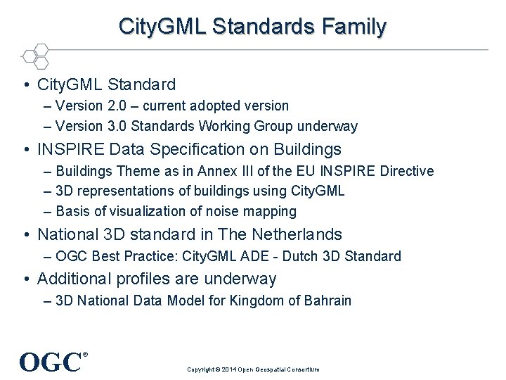 City. GML Standards Family • City. GML Standard – Version 2. 0 – current