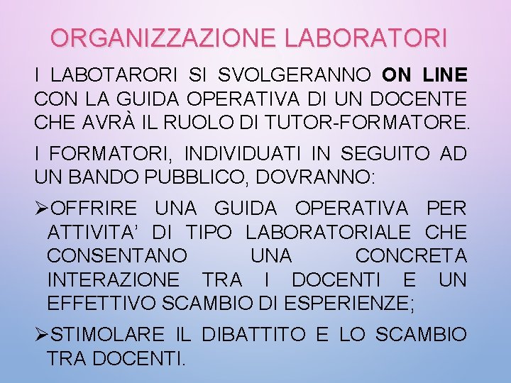 ORGANIZZAZIONE LABORATORI I LABOTARORI SI SVOLGERANNO ON LINE CON LA GUIDA OPERATIVA DI UN