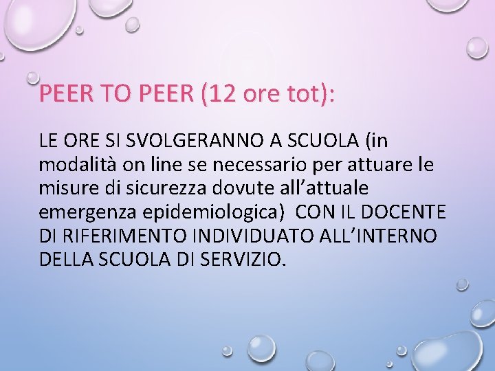 PEER TO PEER (12 ore tot): LE ORE SI SVOLGERANNO A SCUOLA (in modalità