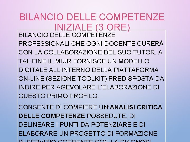 BILANCIO DELLE COMPETENZE INIZIALE (3 ORE) BILANCIO DELLE COMPETENZE PROFESSIONALI CHE OGNI DOCENTE CURERÀ