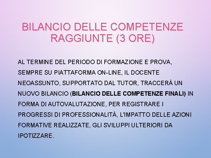 BILANCIO DELLE COMPETENZE RAGGIUNTE (3 ORE) AL TERMINE DEL PERIODO DI FORMAZIONE E PROVA,