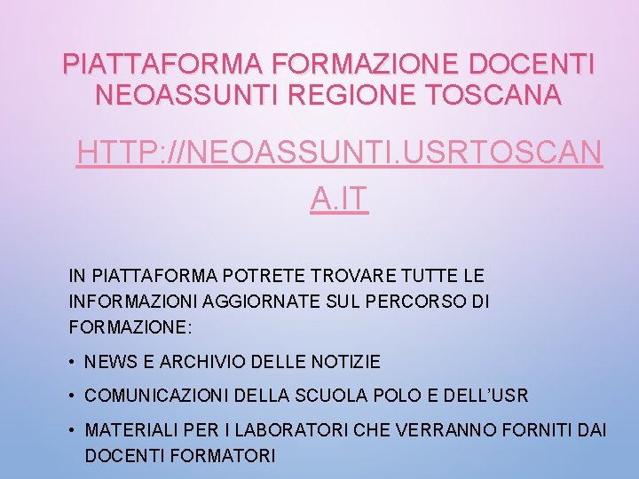 PIATTAFORMAZIONE DOCENTI NEOASSUNTI REGIONE TOSCANA HTTP: //NEOASSUNTI. USRTOSCAN A. IT IN PIATTAFORMA POTRETE TROVARE