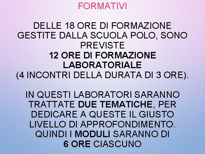 FORMATIVI DELLE 18 ORE DI FORMAZIONE GESTITE DALLA SCUOLA POLO, SONO PREVISTE 12 ORE