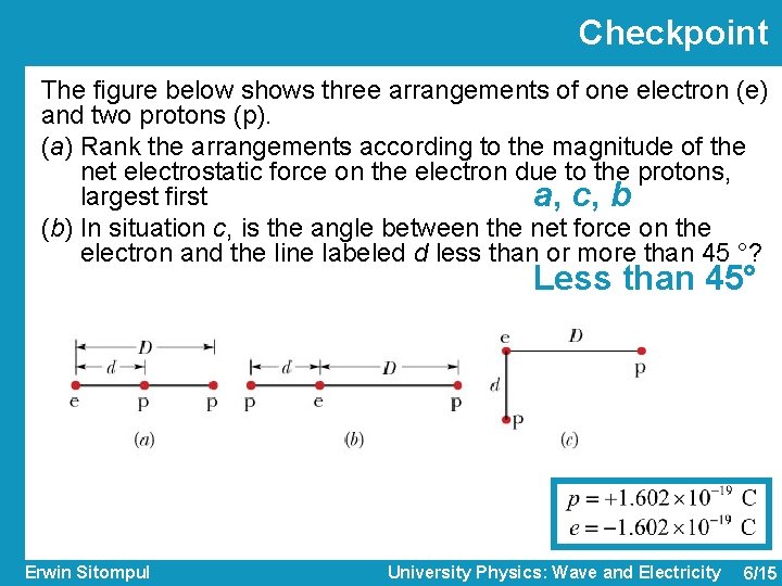 Checkpoint The figure below shows three arrangements of one electron (e) and two protons