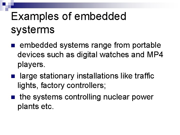 Examples of embedded systerms embedded systems range from portable devices such as digital watches