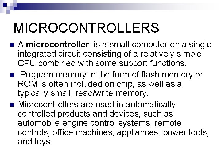 MICROCONTROLLERS n n n A microcontroller is a small computer on a single integrated