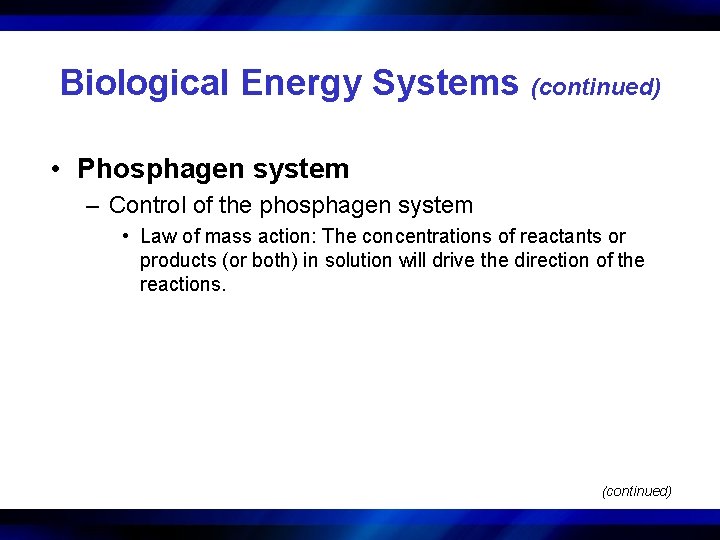 Biological Energy Systems (continued) • Phosphagen system – Control of the phosphagen system •