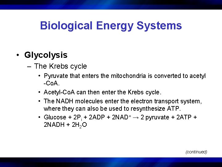 Biological Energy Systems • Glycolysis – The Krebs cycle • Pyruvate that enters the