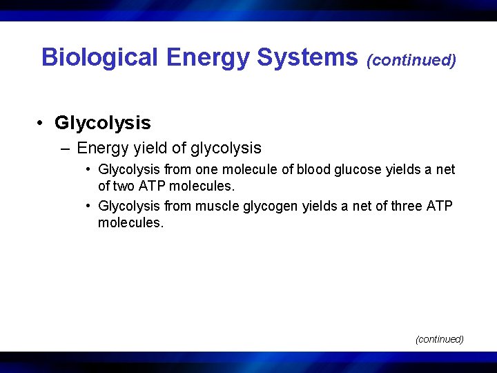 Biological Energy Systems (continued) • Glycolysis – Energy yield of glycolysis • Glycolysis from