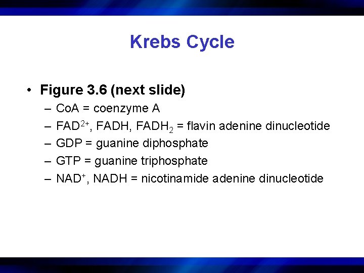 Krebs Cycle • Figure 3. 6 (next slide) – – – Co. A =