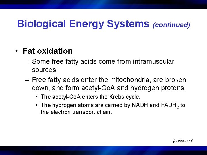Biological Energy Systems (continued) • Fat oxidation – Some free fatty acids come from