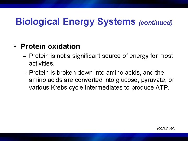 Biological Energy Systems (continued) • Protein oxidation – Protein is not a significant source