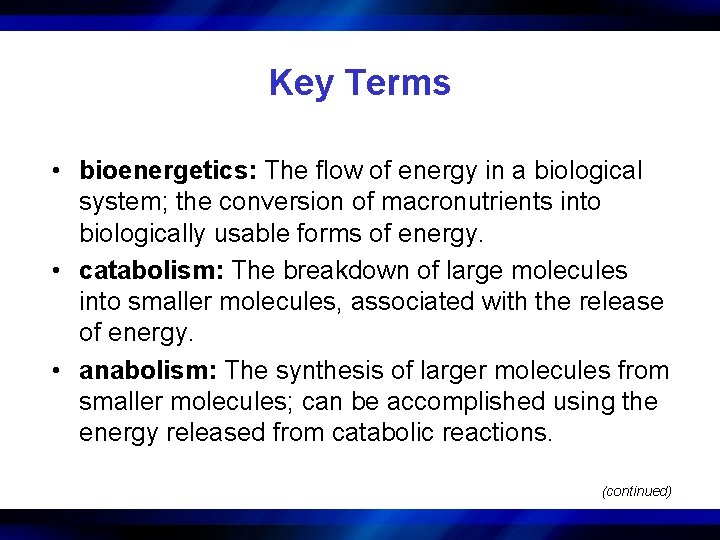 Key Terms • bioenergetics: The flow of energy in a biological system; the conversion