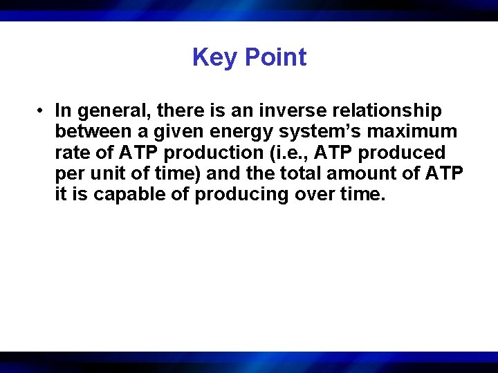 Key Point • In general, there is an inverse relationship between a given energy