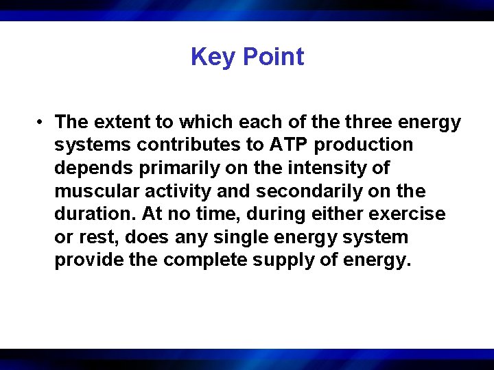 Key Point • The extent to which each of the three energy systems contributes