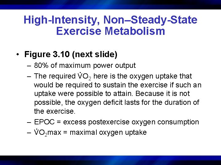 High-Intensity, Non–Steady-State Exercise Metabolism • Figure 3. 10 (next slide) – 80% of maximum