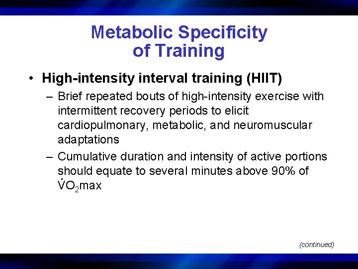 Metabolic Specificity of Training • High-intensity interval training (HIIT) – Brief repeated bouts of