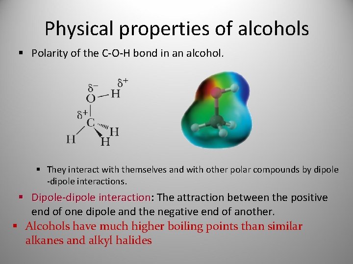 Physical properties of alcohols § Polarity of the C-O-H bond in an alcohol. §