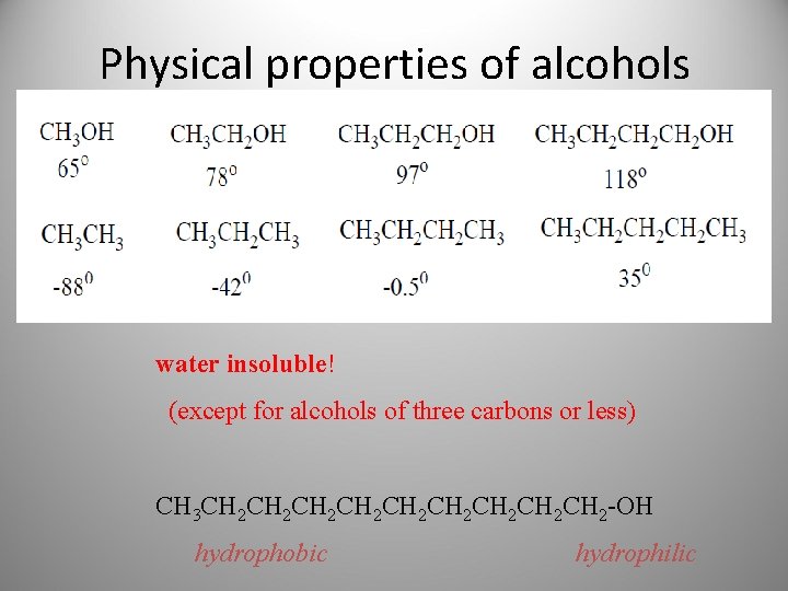 Physical properties of alcohols water insoluble! (except for alcohols of three carbons or less)