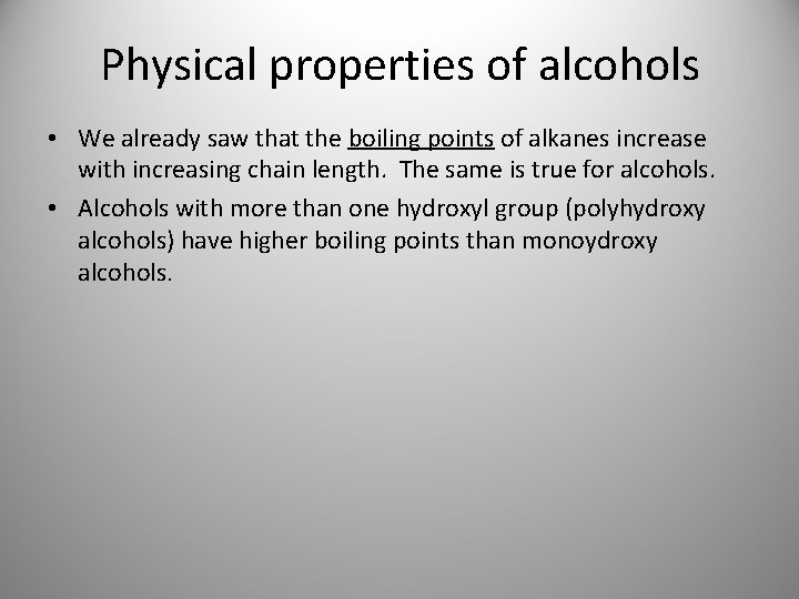 Physical properties of alcohols • We already saw that the boiling points of alkanes
