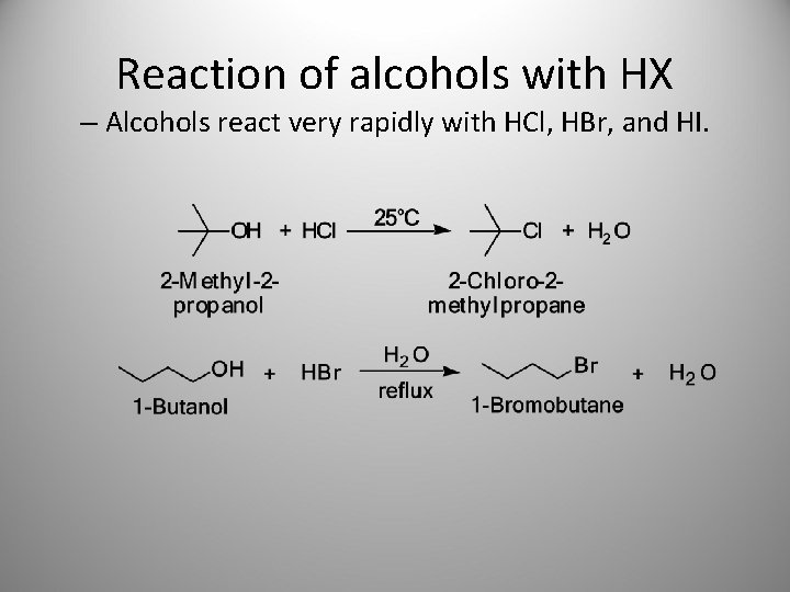 Reaction of alcohols with HX – Alcohols react very rapidly with HCl, HBr, and