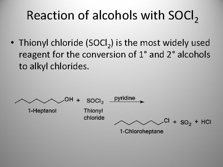 Reaction of alcohols with SOCl 2 • Thionyl chloride (SOCl 2) is the most