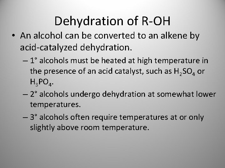 Dehydration of R-OH • An alcohol can be converted to an alkene by acid-catalyzed