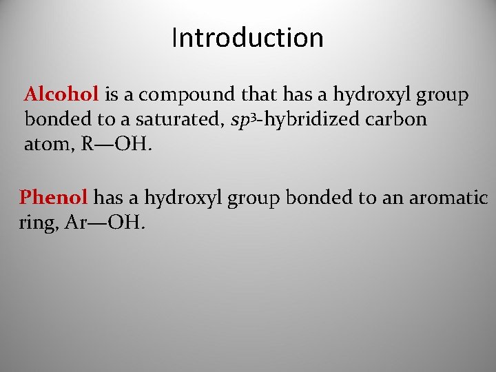 Introduction Alcohol is a compound that has a hydroxyl group bonded to a saturated,