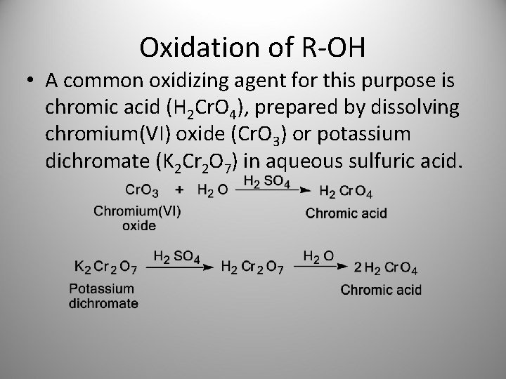 Oxidation of R-OH • A common oxidizing agent for this purpose is chromic acid