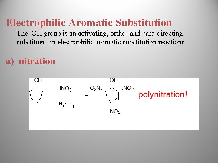 Electrophilic Aromatic Substitution The OH group is an activating, ortho- and para-directing substituent in