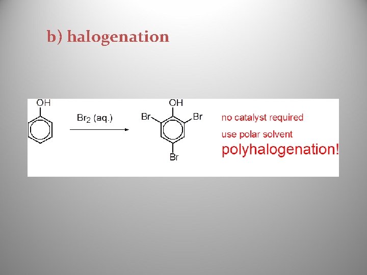 b) halogenation 
