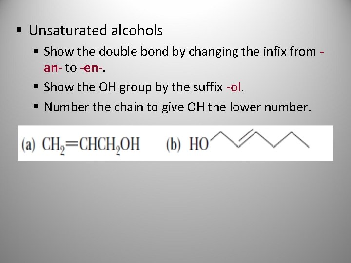 § Unsaturated alcohols § Show the double bond by changing the infix from an-