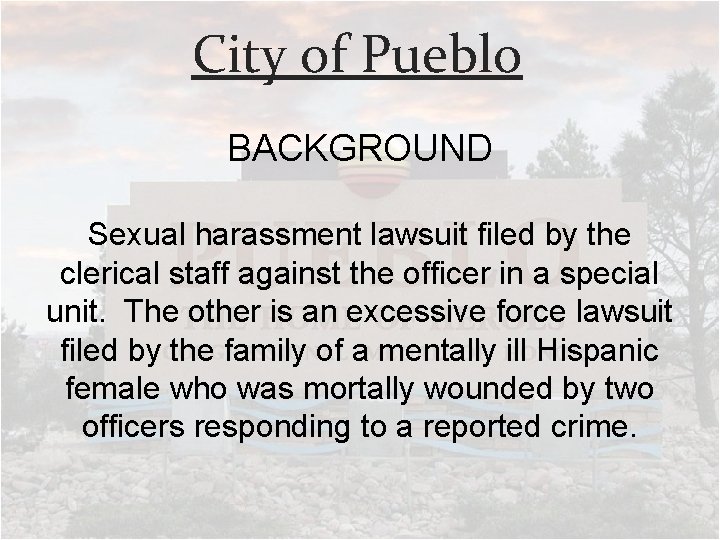 City of Pueblo BACKGROUND Sexual harassment lawsuit filed by the clerical staff against the