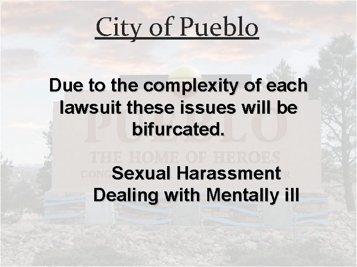 City of Pueblo Due to the complexity of each lawsuit these issues will be