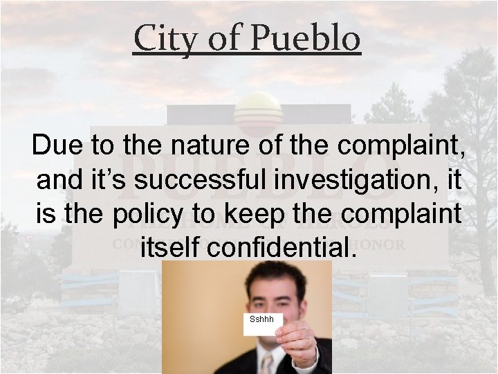 City of Pueblo Due to the nature of the complaint, and it’s successful investigation,