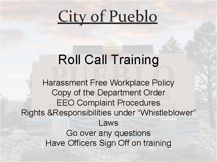 City of Pueblo Roll Call Training Harassment Free Workplace Policy Copy of the Department