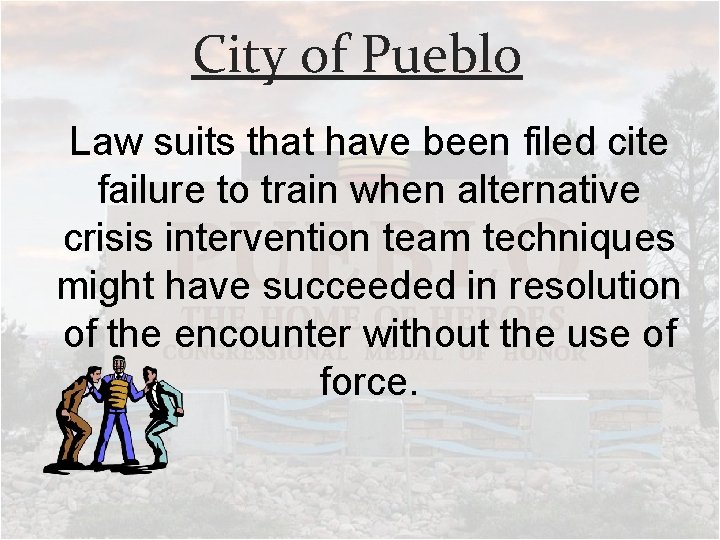 City of Pueblo Law suits that have been filed cite failure to train when