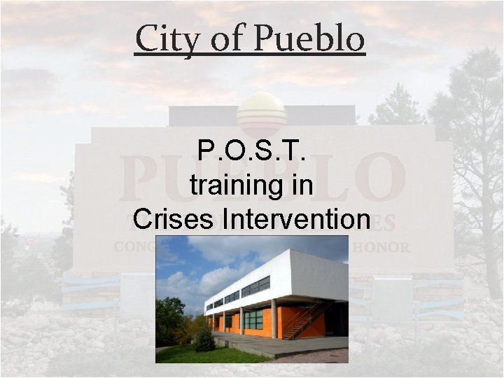 City of Pueblo P. O. S. T. training in Crises Intervention 