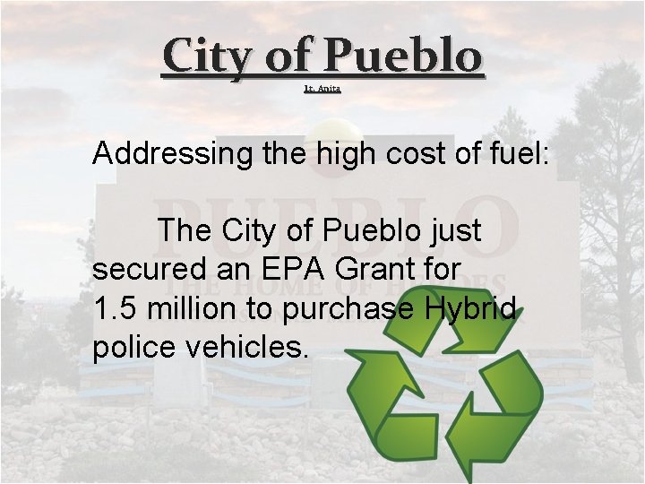 City of Pueblo Lt. Anita Addressing the high cost of fuel: The City of