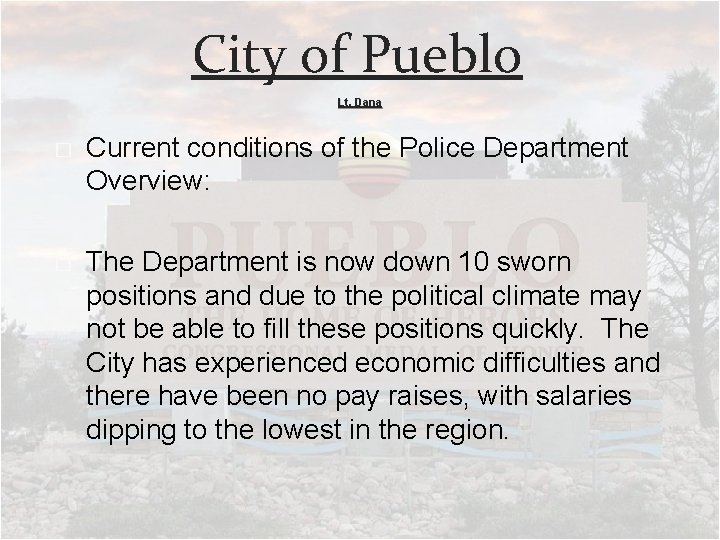 City of Pueblo Lt. Dana � Current conditions of the Police Department Overview: �