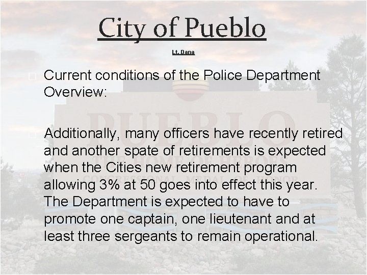 City of Pueblo Lt. Dana � Current conditions of the Police Department Overview: �