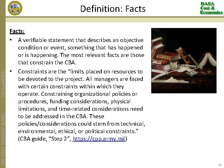 CBA 4 -DAY TRAINING SLIDES UNCLASSIFIED Definition: Facts: • A verifiable statement that describes