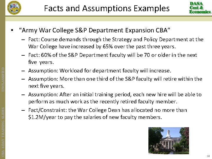 Facts and Assumptions Examples CBA 4 -DAY TRAINING SLIDES UNCLASSIFIED • “Army War College