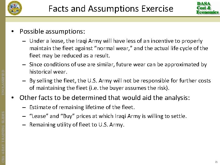 Facts and Assumptions Exercise CBA 4 -DAY TRAINING SLIDES UNCLASSIFIED • Possible assumptions: –