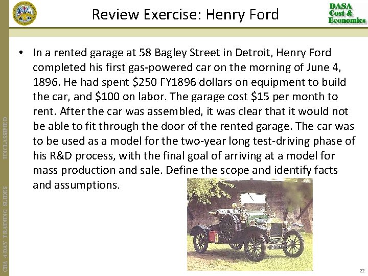 CBA 4 -DAY TRAINING SLIDES UNCLASSIFIED Review Exercise: Henry Ford • In a rented